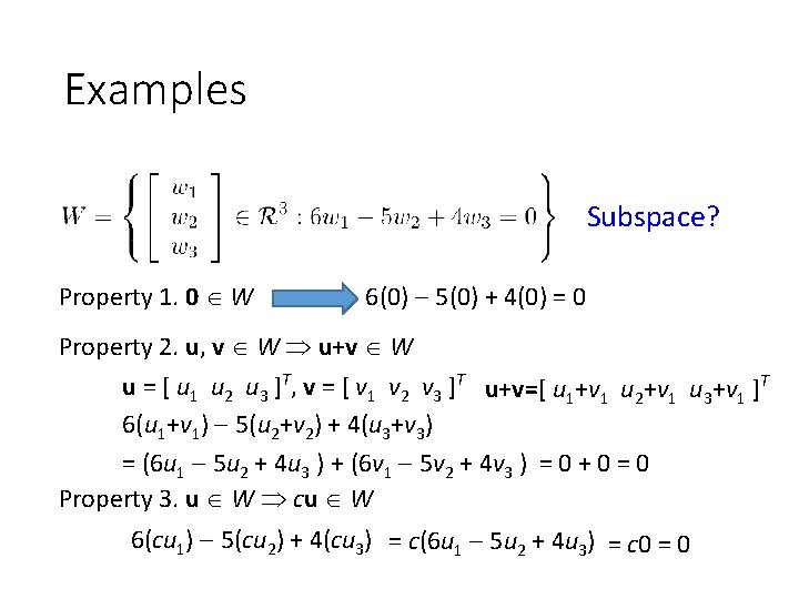 Examples Subspace? Property 1. 0 W 6(0) 5(0) + 4(0) = 0 Property 2.