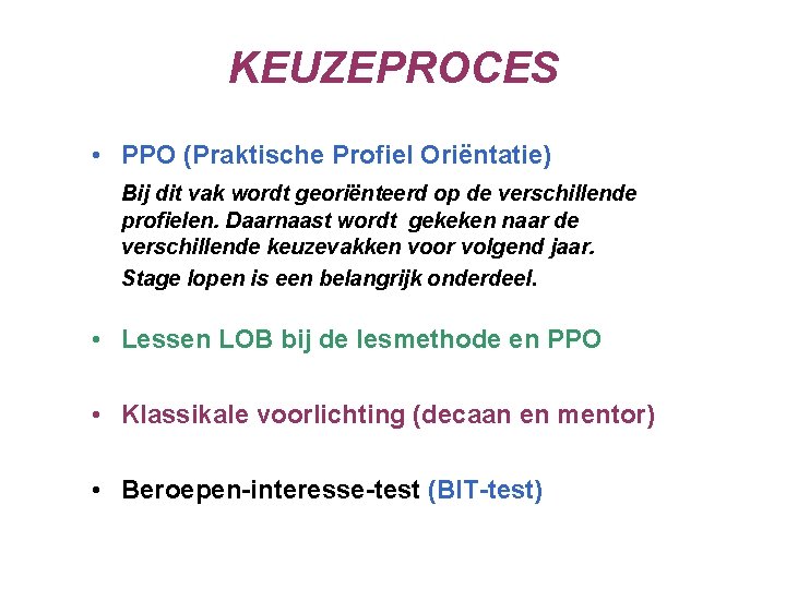 KEUZEPROCES • PPO (Praktische Profiel Oriëntatie) Bij dit vak wordt georiënteerd op de verschillende