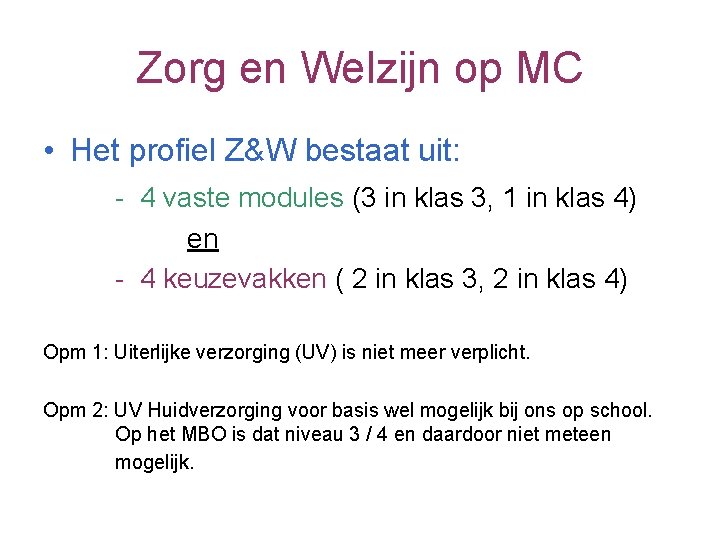 Zorg en Welzijn op MC • Het profiel Z&W bestaat uit: - 4 vaste