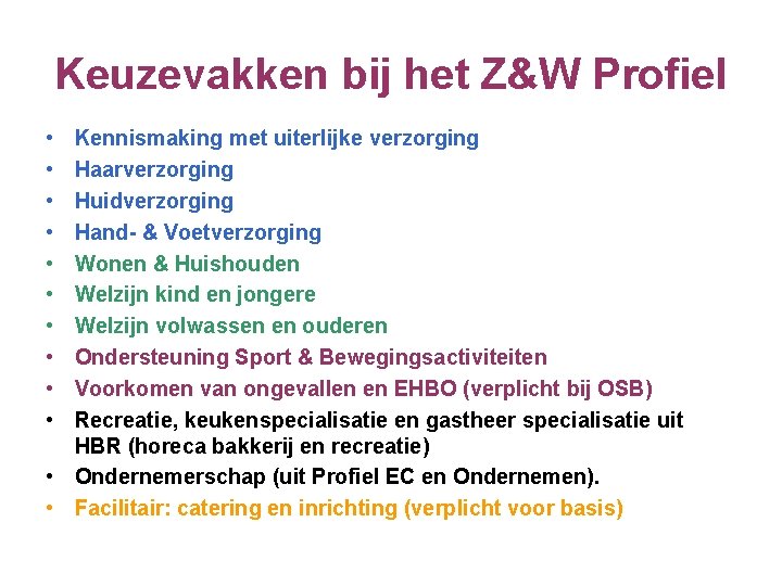 Keuzevakken bij het Z&W Profiel • • • Kennismaking met uiterlijke verzorging Haarverzorging Huidverzorging