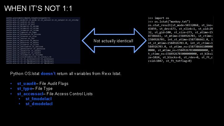 WHEN IT’S NOT 1: 1 Not actually identical! Python OS. lstat doesn’t return all WHEN IT’S NOT 1: 1 Not actually identical! Python OS. lstat doesn’t return all