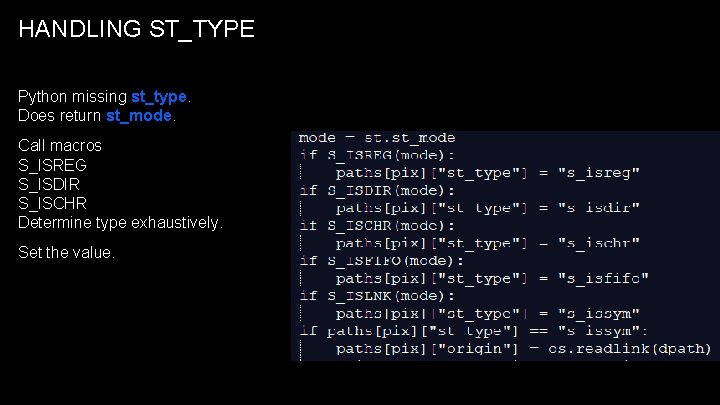HANDLING ST_TYPE Python missing st_type. Does return st_mode. Call macros S_ISREG S_ISDIR S_ISCHR Determine HANDLING ST_TYPE Python missing st_type. Does return st_mode. Call macros S_ISREG S_ISDIR S_ISCHR Determine