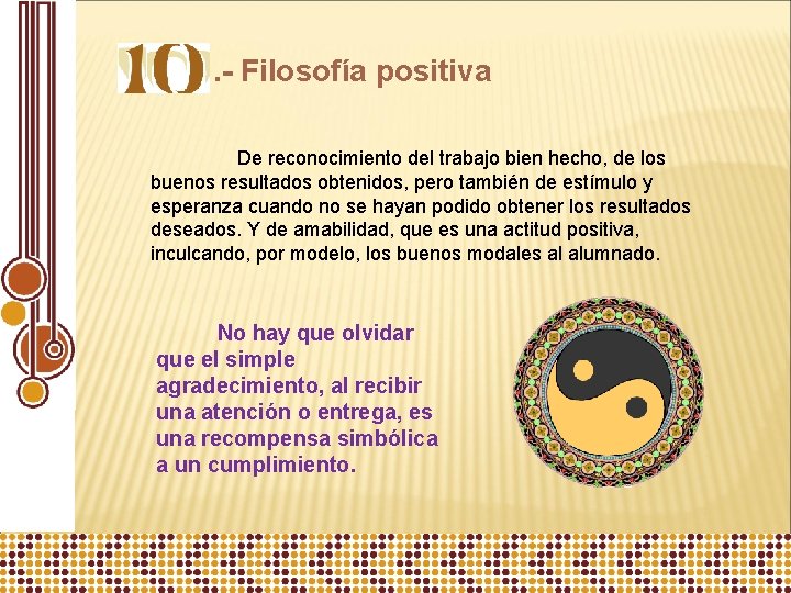 . - Filosofía positiva De reconocimiento del trabajo bien hecho, de los buenos resultados