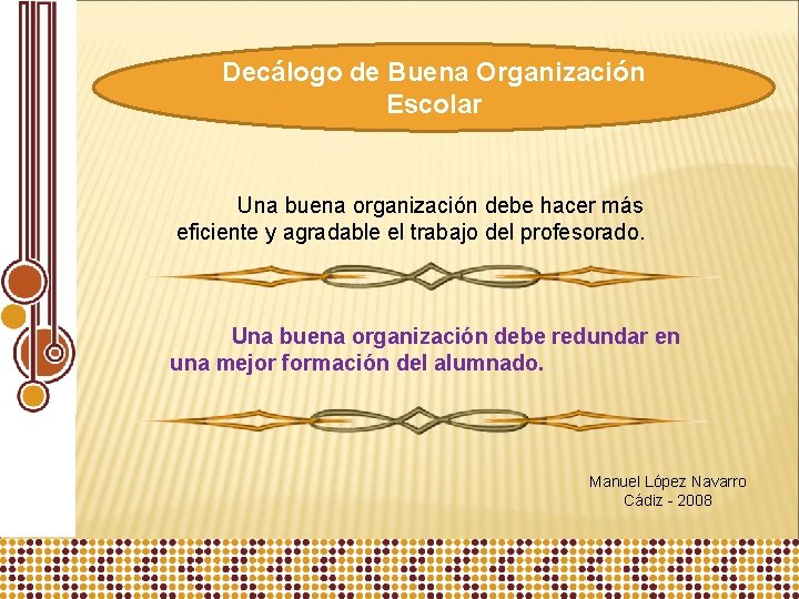 Decálogo de Buena Organización Escolar Una buena organización debe hacer más eficiente y agradable