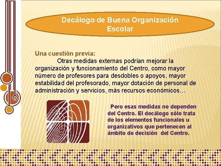 Decálogo de Buena Organización Escolar Una cuestión previa: Otras medidas externas podrían mejorar la