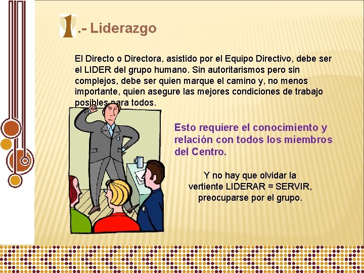 . - Liderazgo El Directo o Directora, asistido por el Equipo Directivo, debe ser