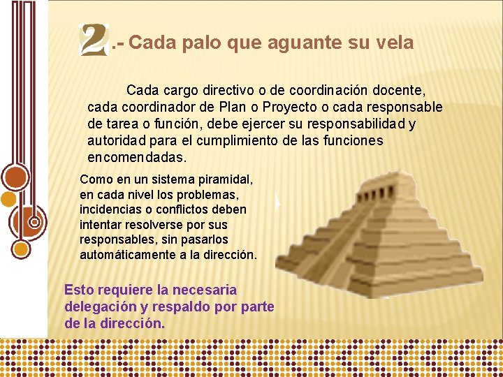 . - Cada palo que aguante su vela Cada cargo directivo o de coordinación