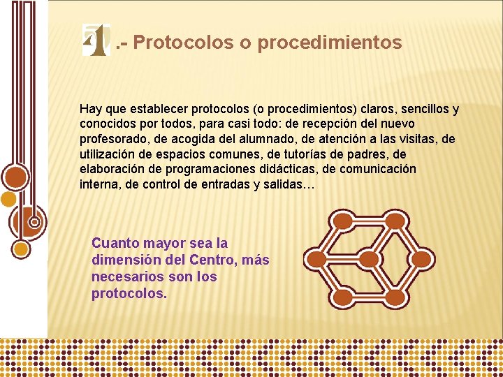 . - Protocolos o procedimientos Hay que establecer protocolos (o procedimientos) claros, sencillos y