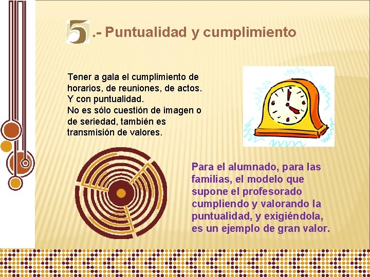 . - Puntualidad y cumplimiento Tener a gala el cumplimiento de horarios, de reuniones,