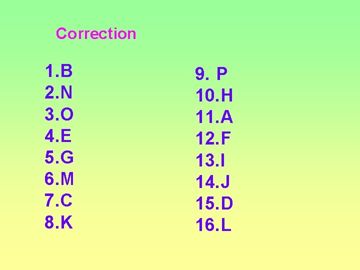 Correction 1. B 2. N 3. O 4. E 5. G 6. M 7.