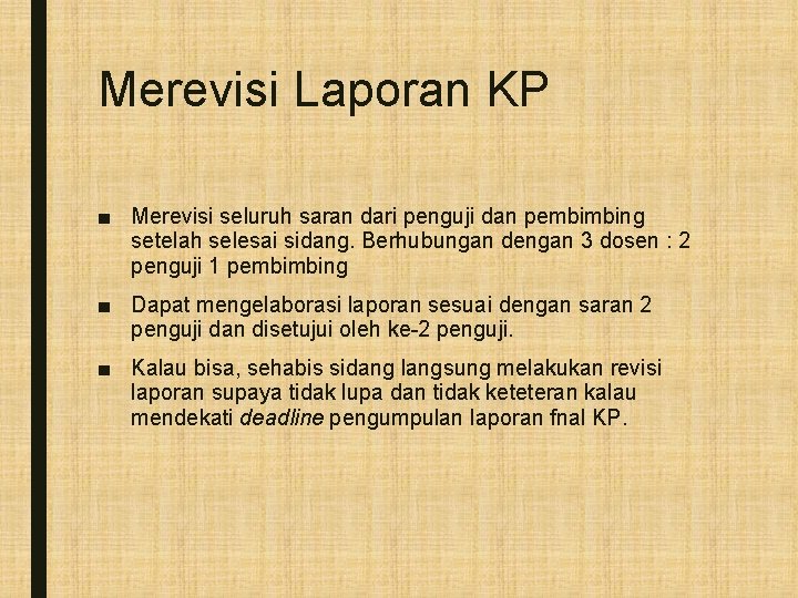 Merevisi Laporan KP ■ Merevisi seluruh saran dari penguji dan pembimbing setelah selesai sidang.