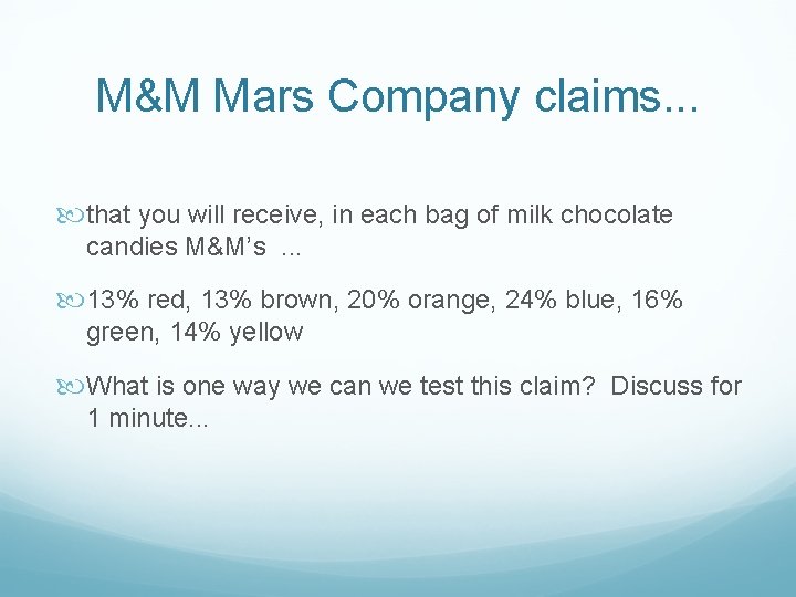M&M Mars Company claims. . . that you will receive, in each bag of
