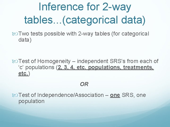 Inference for 2 -way tables. . . (categorical data) Two tests possible with 2