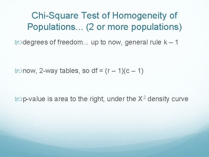 Chi-Square Test of Homogeneity of Populations. . . (2 or more populations) degrees of