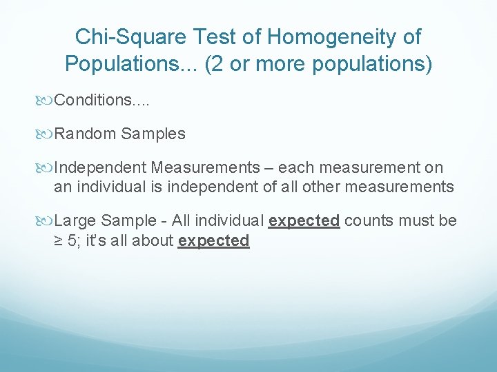 Chi-Square Test of Homogeneity of Populations. . . (2 or more populations) Conditions. .
