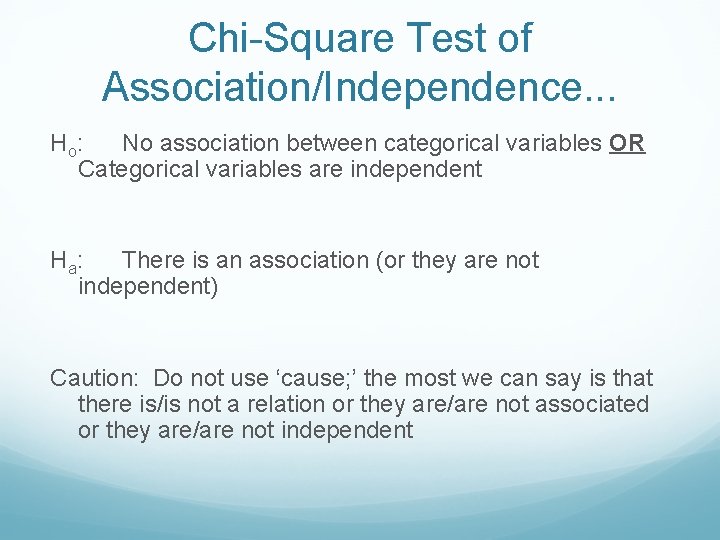 Chi-Square Test of Association/Independence. . . H o: No association between categorical variables OR