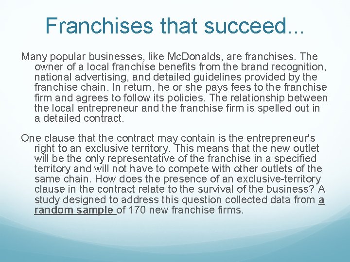 Franchises that succeed. . . Many popular businesses, like Mc. Donalds, are franchises. The