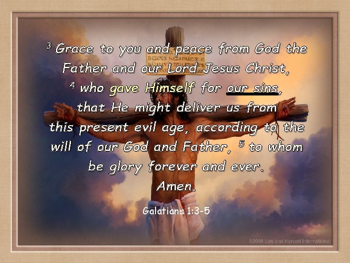 3 Grace to you and peace from God the Father and our Lord Jesus
