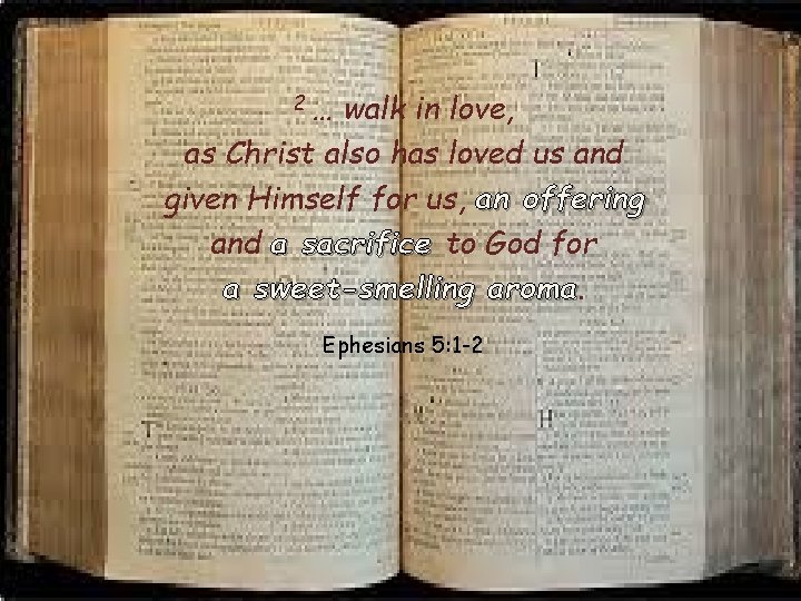 2 … walk in love, as Christ also has loved us and given Himself