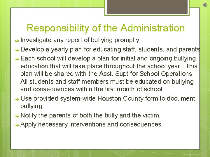 Responsibility of the Administration Investigate any report of bullying promptly. Develop a yearly plan