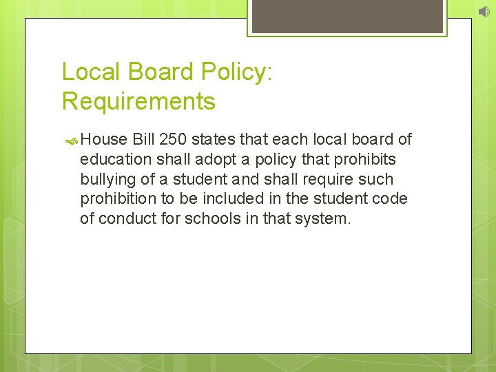Local Board Policy: Requirements House Bill 250 states that each local board of education