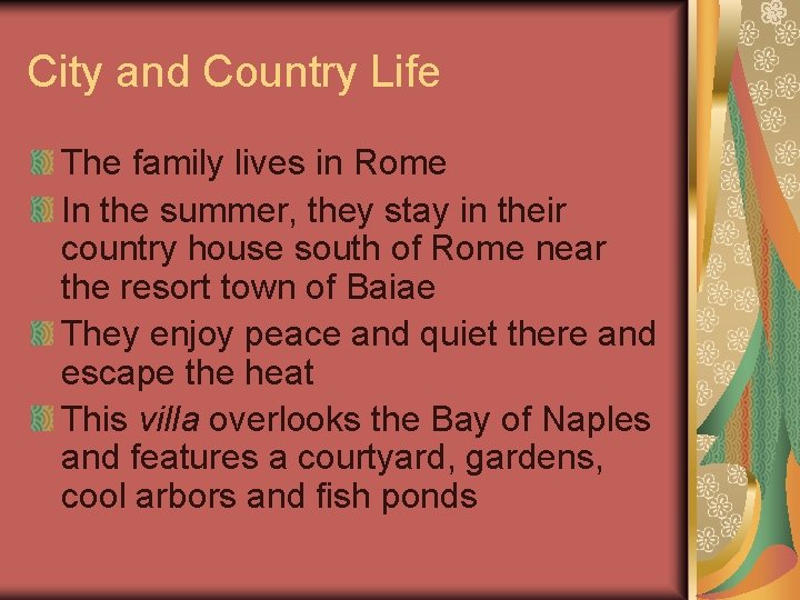 City and Country Life The family lives in Rome In the summer, they stay