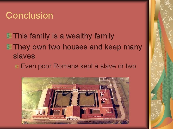 Conclusion This family is a wealthy family They own two houses and keep many