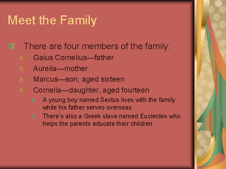 Meet the Family There are four members of the family: Gaius Cornelius—father Aurelia—mother Marcus—son,