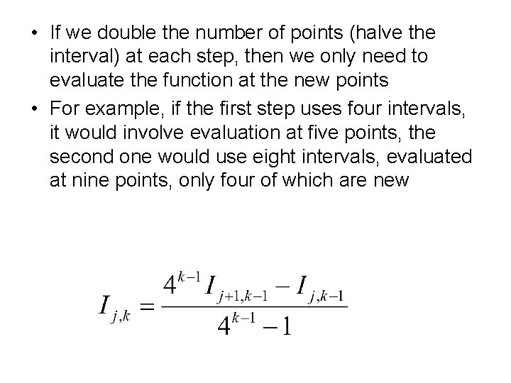  • If we double the number of points (halve the interval) at each