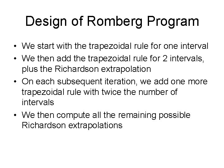 Design of Romberg Program • We start with the trapezoidal rule for one interval