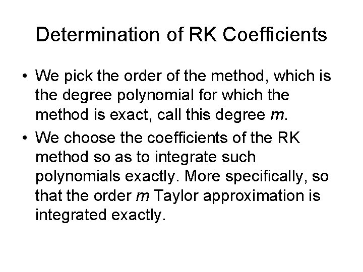 Determination of RK Coefficients • We pick the order of the method, which is