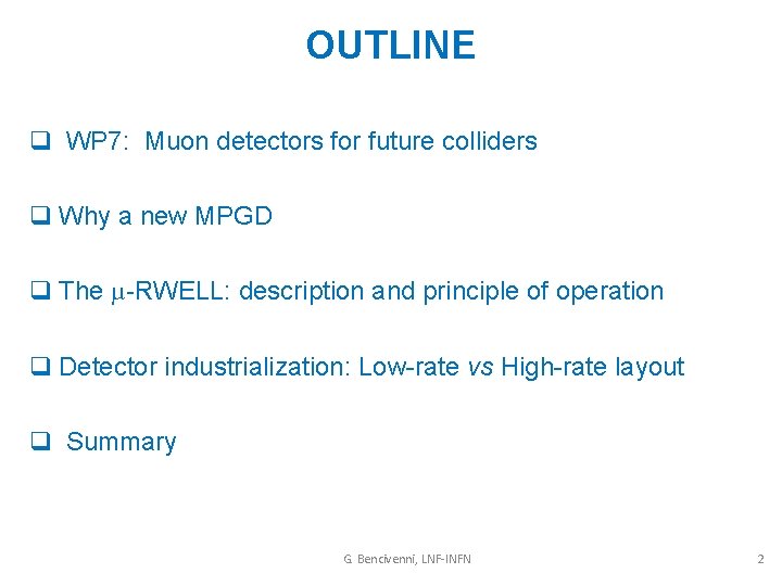 OUTLINE q WP 7: Muon detectors for future colliders q Why a new MPGD