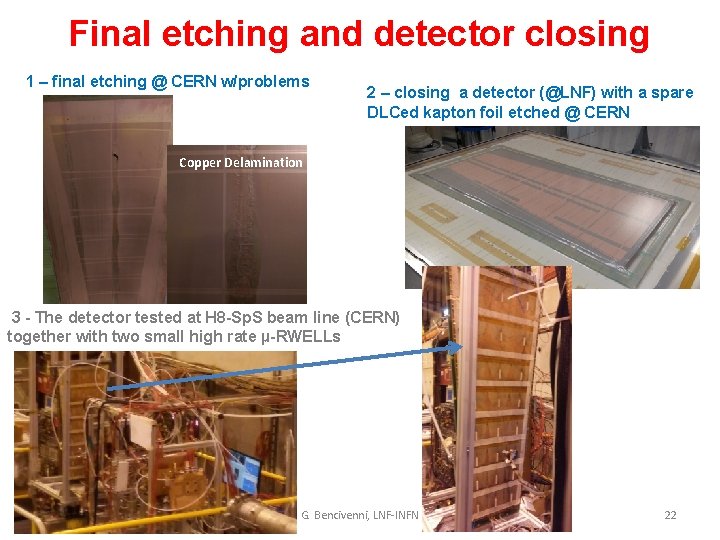 Final etching and detector closing 1 – final etching @ CERN w/problems 2 –