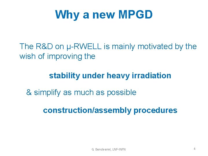Why a new MPGD The R&D on µ-RWELL is mainly motivated by the wish