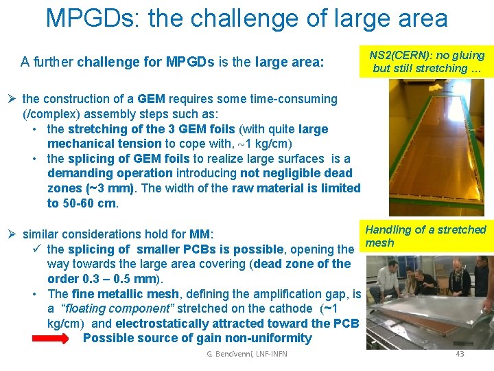 MPGDs: the challenge of large area A further challenge for MPGDs is the large