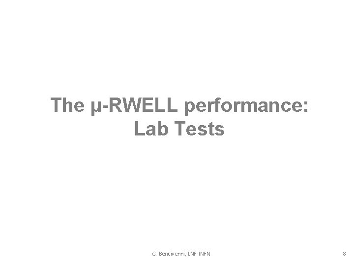 The µ-RWELL performance: Lab Tests G. Bencivenni, LNF-INFN 8 