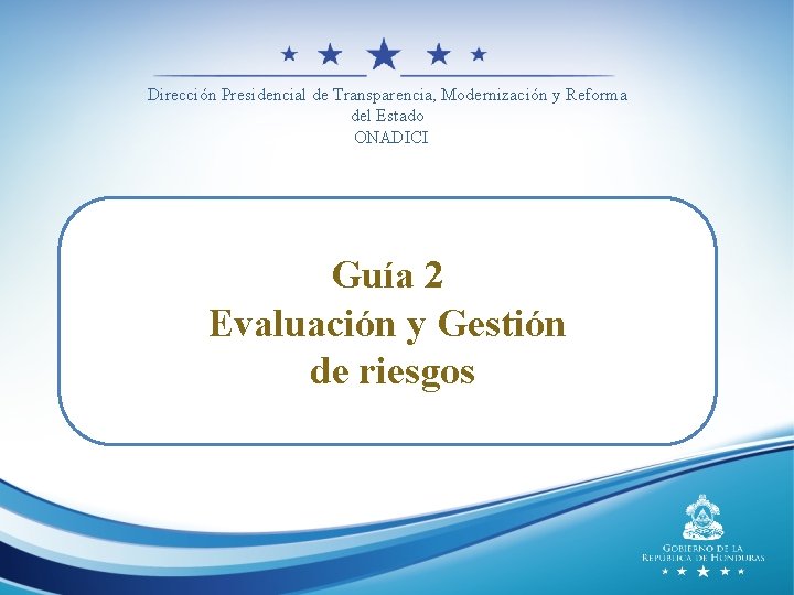 Dirección Presidencial de Transparencia, Modernización y Reforma del Estado ONADICI Guía 2 Evaluación y