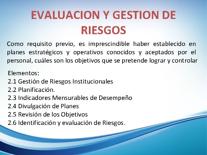 EVALUACION Y GESTION DE RIESGOS Como requisito previo, es imprescindible haber establecido en planes