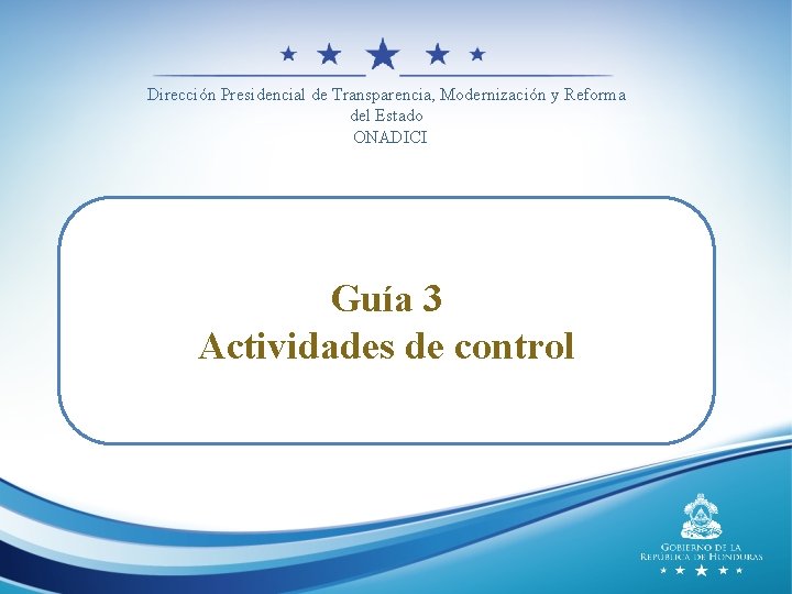 Dirección Presidencial de Transparencia, Modernización y Reforma del Estado ONADICI Guía 3 Actividades de