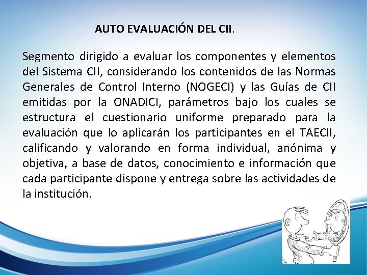 AUTO EVALUACIÓN DEL CII. Segmento dirigido a evaluar los componentes y elementos del Sistema