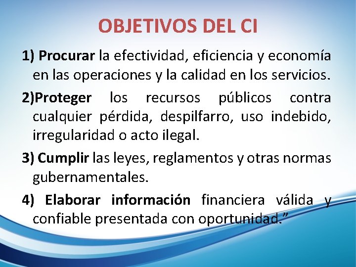 OBJETIVOS DEL CI 1) Procurar la efectividad, eficiencia y economía en las operaciones y