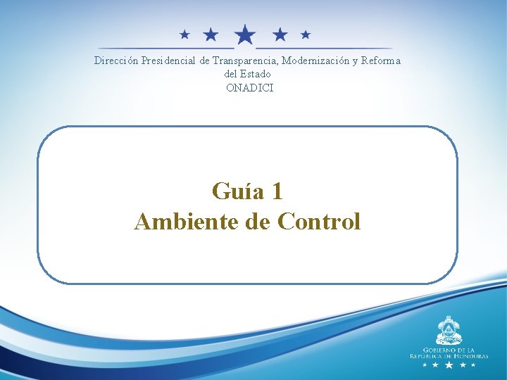 Dirección Presidencial de Transparencia, Modernización y Reforma del Estado ONADICI Guía 1 Ambiente de