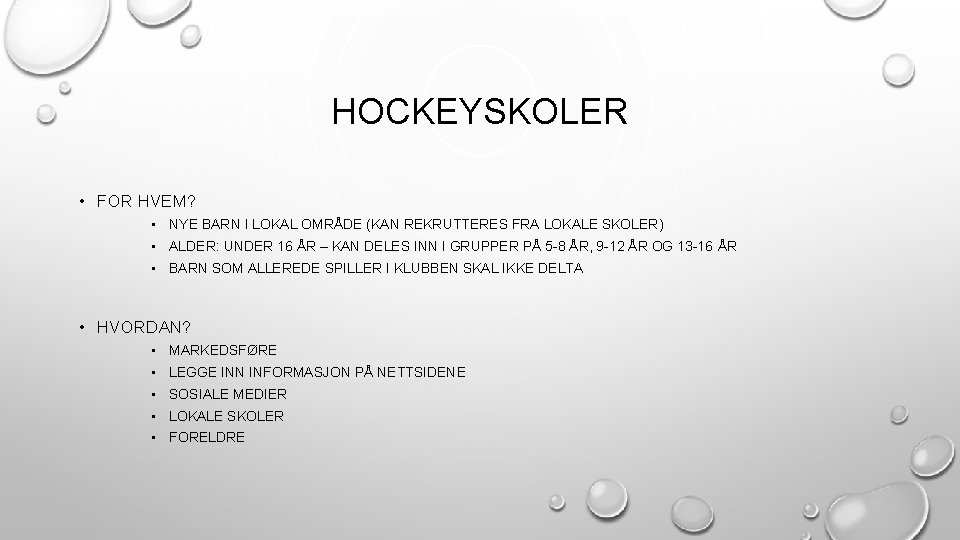 HOCKEYSKOLER • FOR HVEM? • NYE BARN I LOKAL OMRÅDE (KAN REKRUTTERES FRA LOKALE