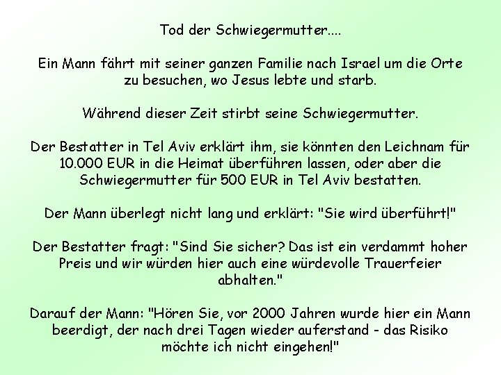 Tod der Schwiegermutter. . Ein Mann fährt mit seiner ganzen Familie nach Israel um