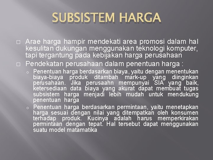 SUBSISTEM HARGA � � Arae harga hampir mendekati area promosi dalam hal kesulitan dukungan