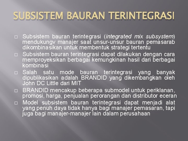 SUBSISTEM BAURAN TERINTEGRASI � � � Subsistem bauran terintegrasi (integrated mix subsystem) mendukungv manajer