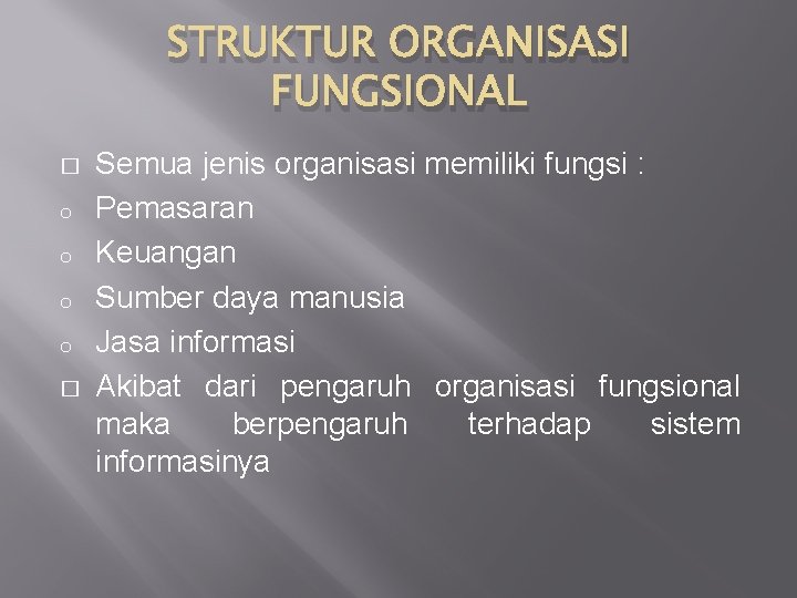 STRUKTUR ORGANISASI FUNGSIONAL � o o � Semua jenis organisasi memiliki fungsi : Pemasaran