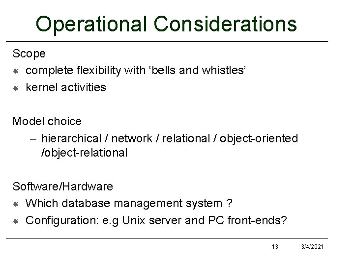 Operational Considerations Scope complete flexibility with ‘bells and whistles’ kernel activities Model choice – Operational Considerations Scope complete flexibility with ‘bells and whistles’ kernel activities Model choice –