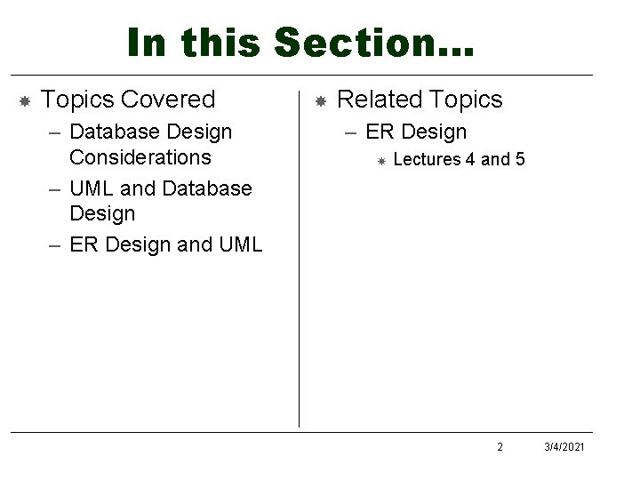 In this Section… Topics Covered – Database Design Considerations – UML and Database Design In this Section… Topics Covered – Database Design Considerations – UML and Database Design