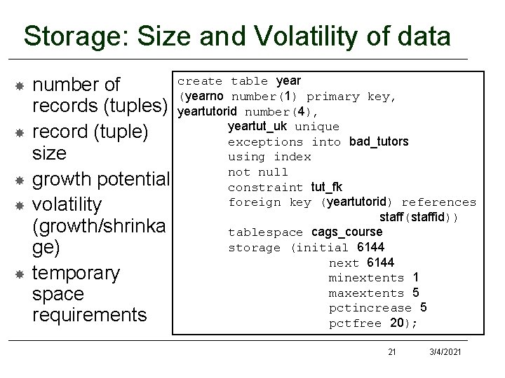 Storage: Size and Volatility of data number of records (tuples) record (tuple) size growth Storage: Size and Volatility of data number of records (tuples) record (tuple) size growth
